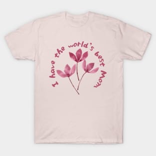 I Have The World's Best Mom - Pink Cherry Blossoms T-Shirt